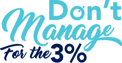 Don't manage for the 3%